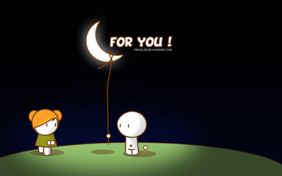 For you... the moon