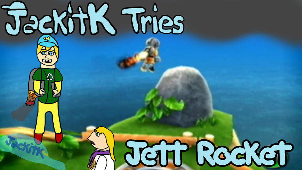 JackkitK Tries Jett Rocket Title Card
