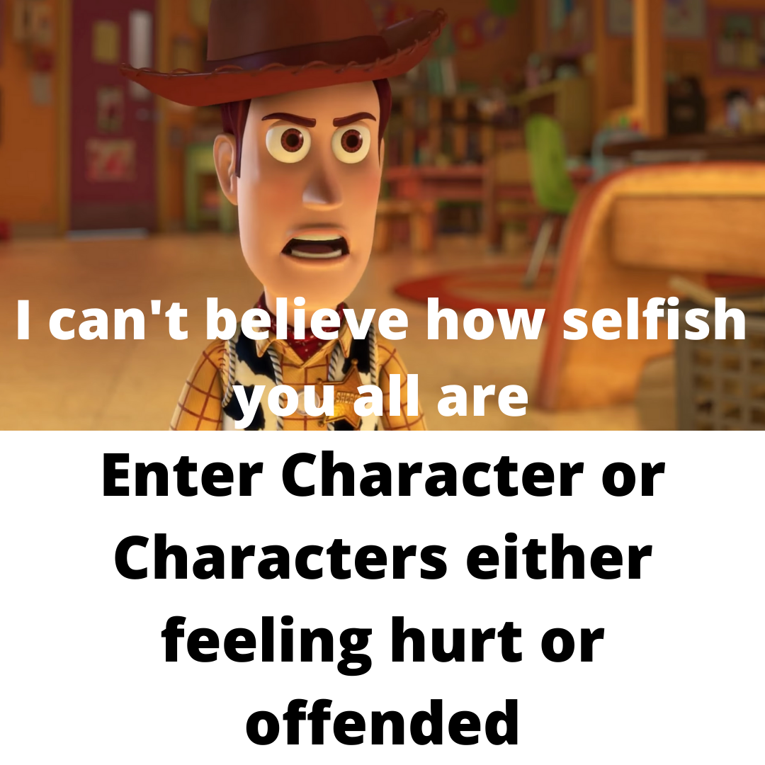 Woody tells who is selfish meme by DipperBronyPines98 on DeviantArt