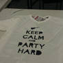 Keep Calm and Party Hard (screen print shirt)