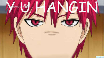 reaction image 3 - Y u hangin - akashi seijuro