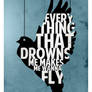 Everything that drowns me makes me wanna fly