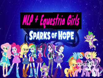 MLP + Equestria Girls Sparks Of Hope