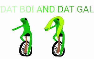 DAT BOI AND GAL