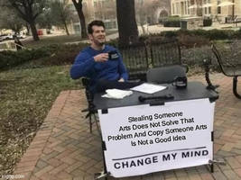 Meme #72 Stealing Someone Arts Does Not Solve That Problem