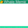 Whale Meme