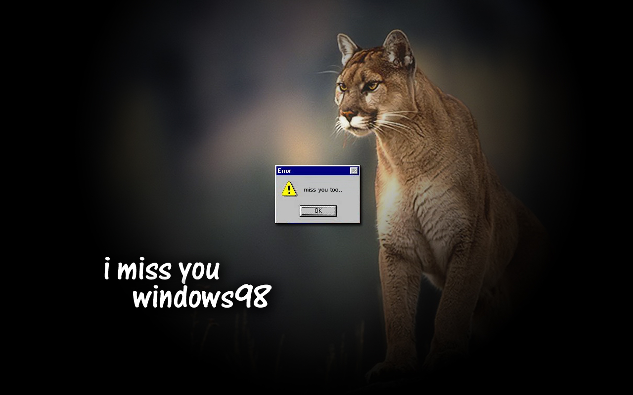 i miss you Windows 98