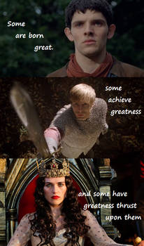 Don't be afraid of greatness. - Merlin