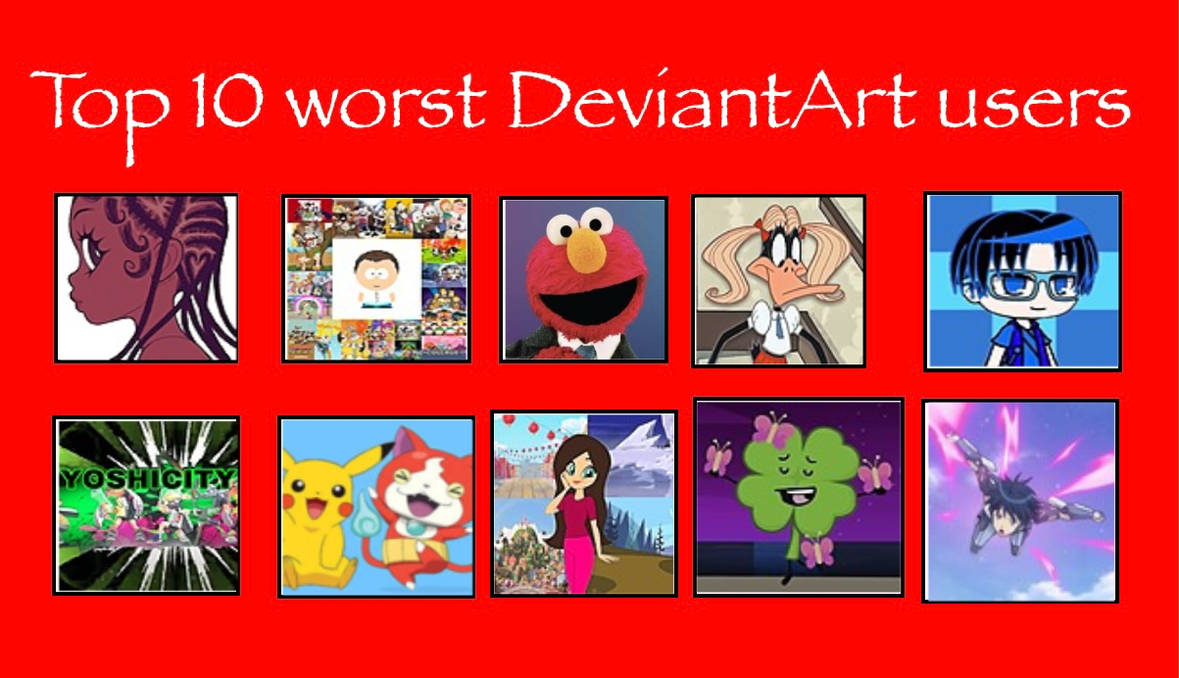 My Top 10 Worst Deviantart Users Reasons By Dreypare On Deviantart My Top 10 Worst Deviantart Users Reasons By Dreypare On Deviantart