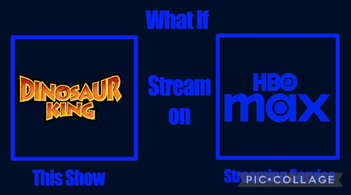 What if Dinosaur King stream on Hbo Max by DanielUnicomb on DeviantArt