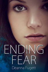 Ending Fear by Deanna Fugett