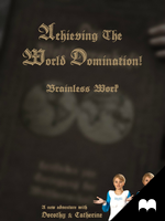 Achieving The World Domination! - Brainless Work