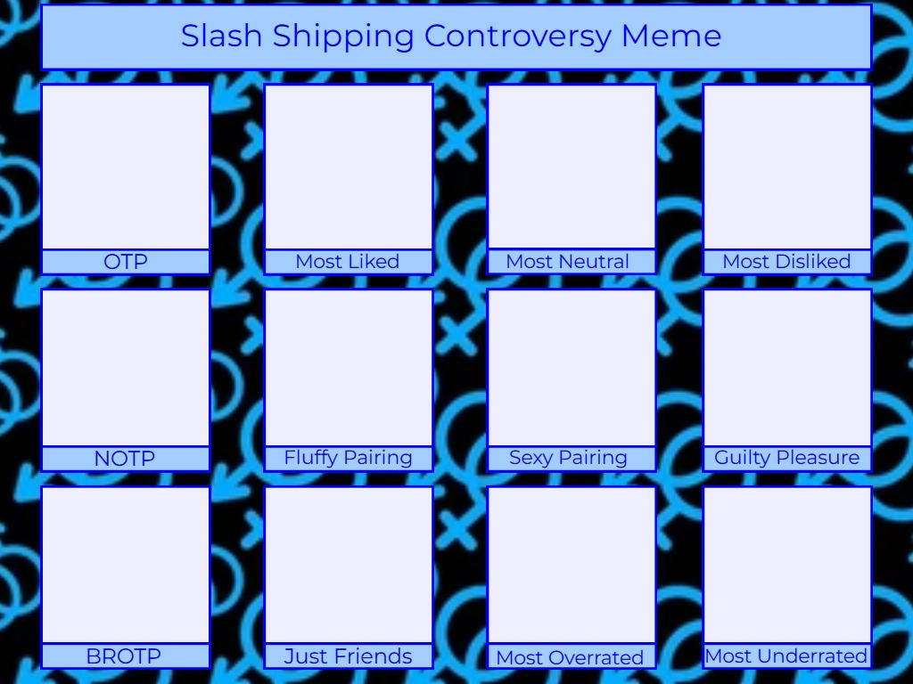 Slash Shipping Controversy Meme Template by lemonzestfan on DeviantArt