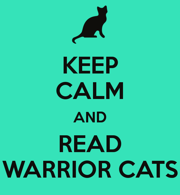 Keep Calm And Love Warrior Cats By Askspottedleaf334 On Deviantart Keep Calm And Love Warrior Cats By Askspottedleaf334 On Deviantart
