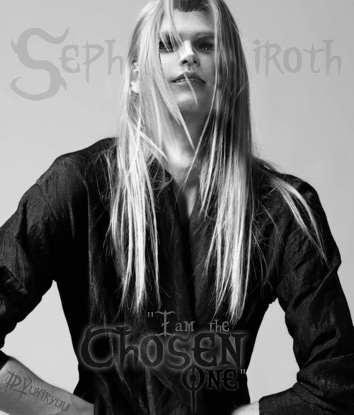 Sephiroth: *I am the Chosen One*