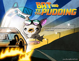 Bat To The Pudding