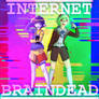 INTERNET BRAINDEAD