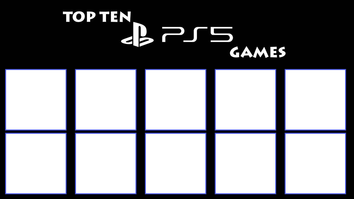 Top Ten PS5 Games Template by ArtChanXV on DeviantArt