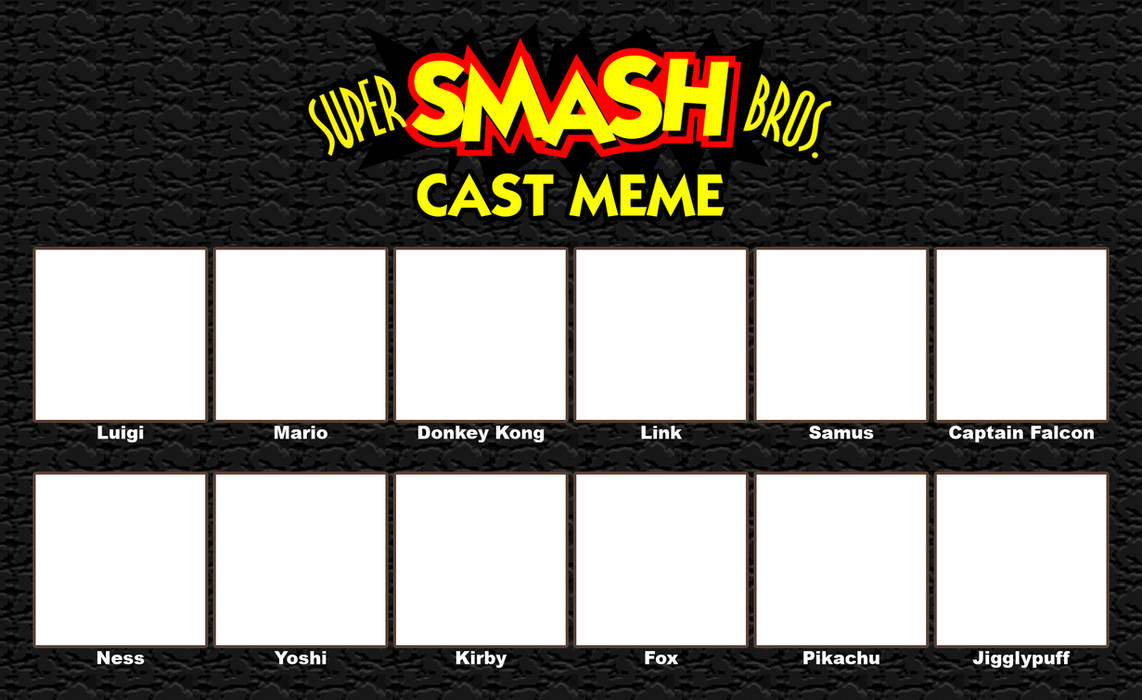Super Smash Bros. Cast Meme Template by ArtChanXV on DeviantArt