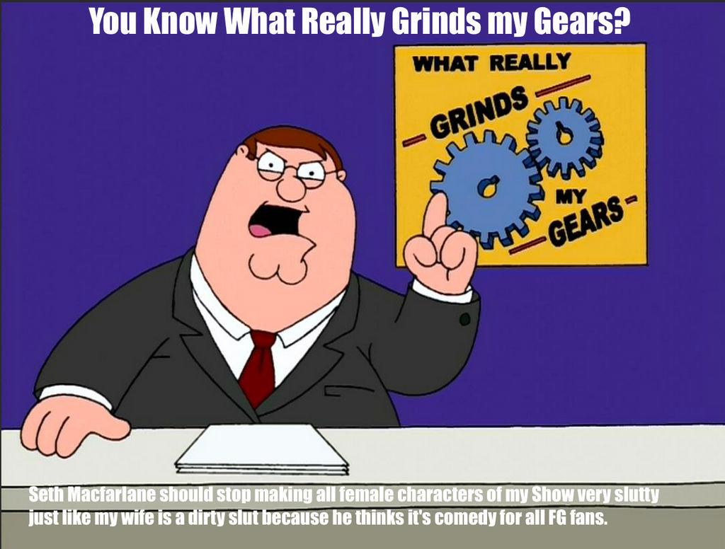 You Know What Really Grinds my Gears? 21