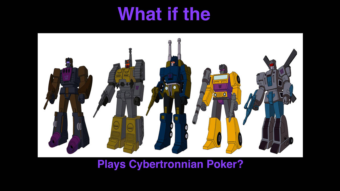 What if the Cs plays Cybertronian Poker? by MrToonlover83 on DeviantArt