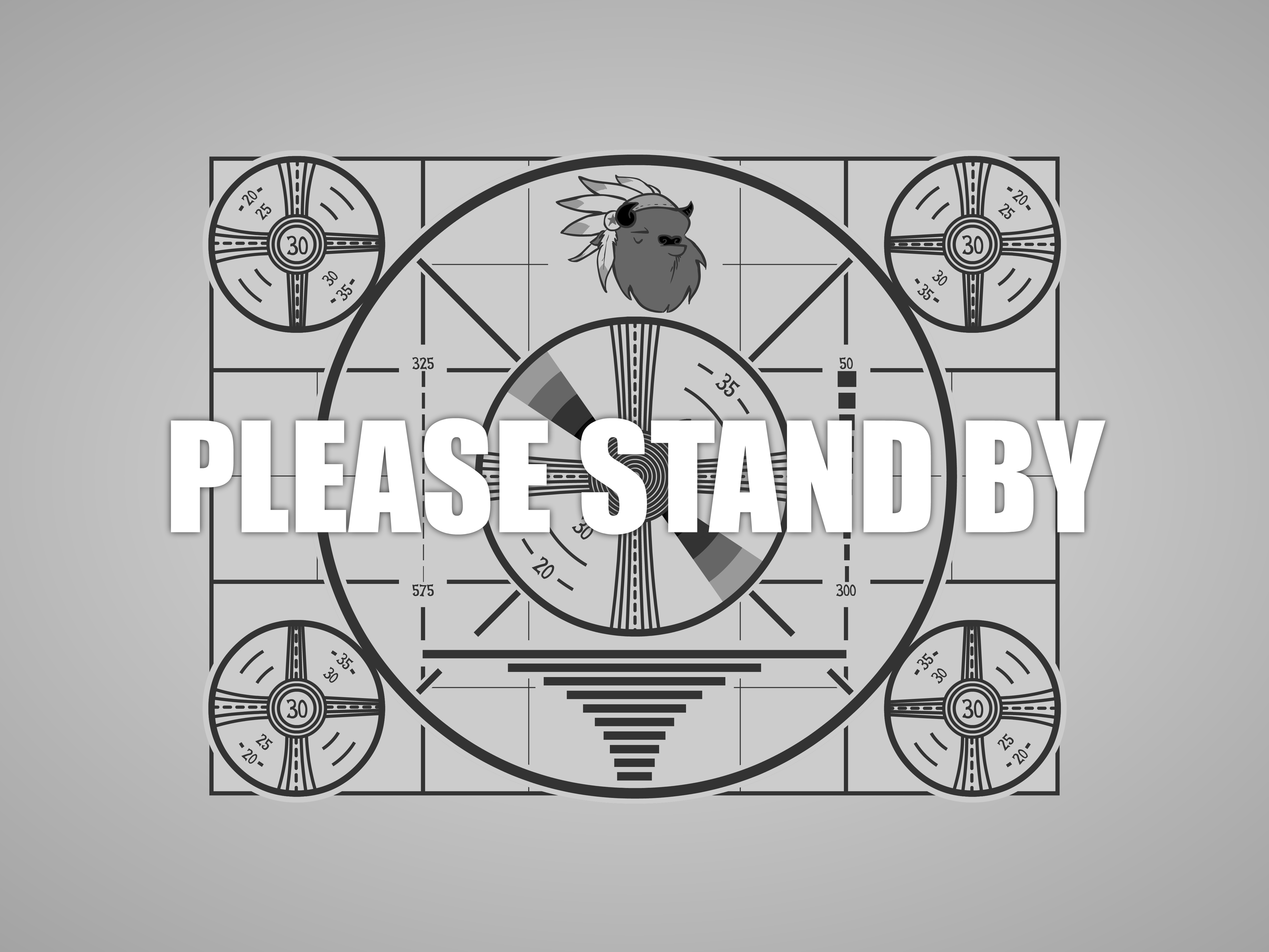 Please Stand By