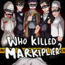 Who Killed Markiplier