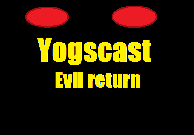 Yogscast Evil Return