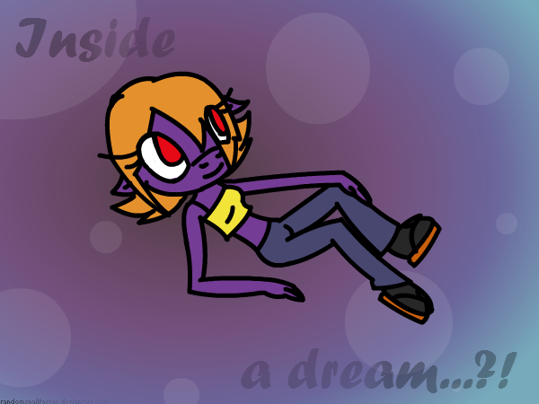 Inside a dream...?!