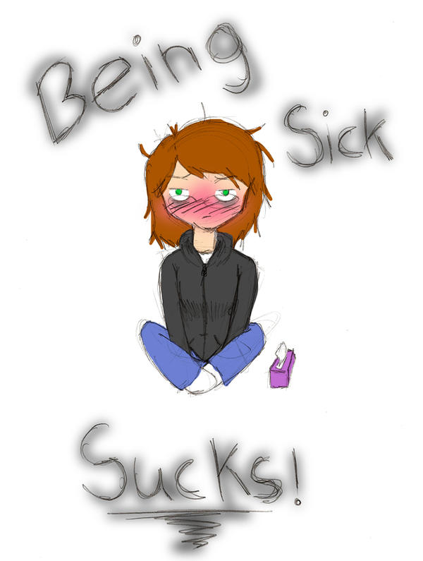 Being Sick Sucks