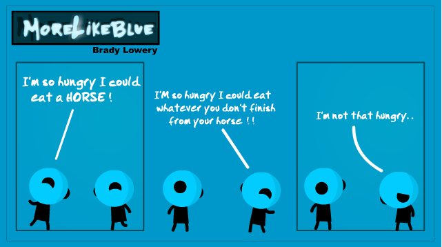 MoreLikeBlue: Hungry