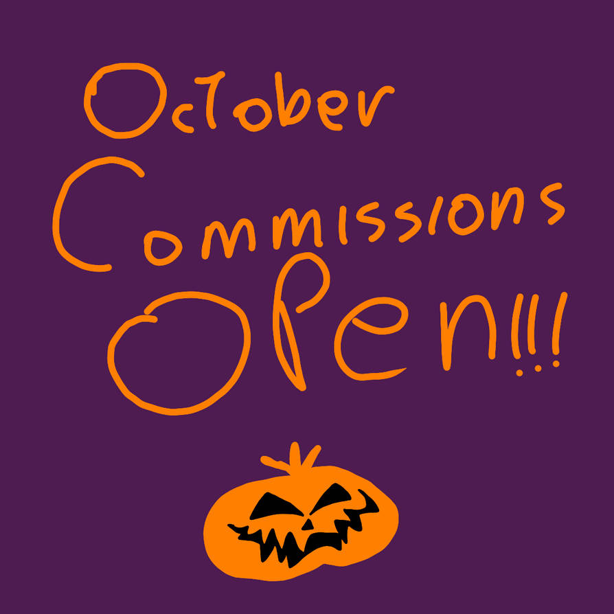 Open October COMMISSIONS OPEN FOR OCTOBER by JohnDrawFatties on DeviantArt