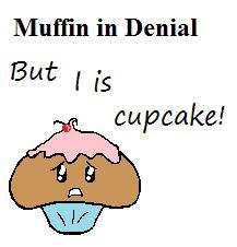 Muffin in denial