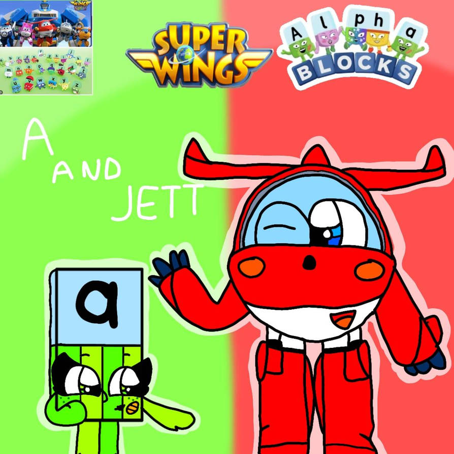 Alphablocks Jet Alphablocks A And Super Wings Jett by NeliaNana5 on DeviantArt