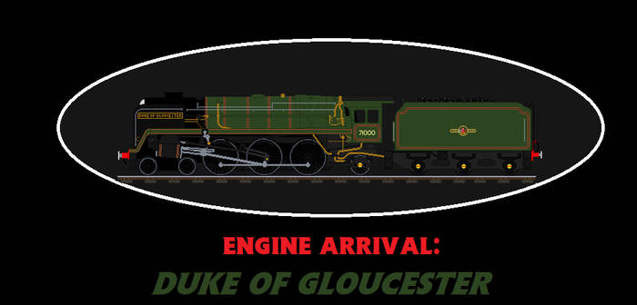 Engine Arrival Duke of Gloucester