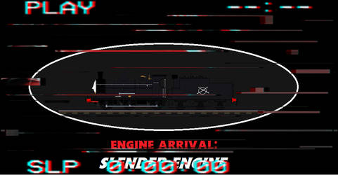 Engine Arrival Slender Engine