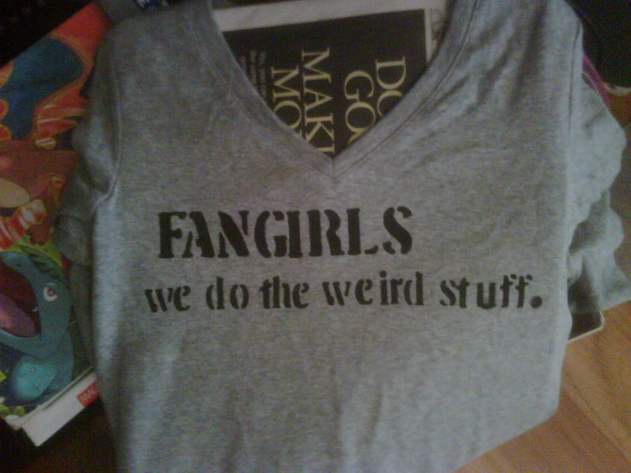 Fangirls: We do the weird stuf