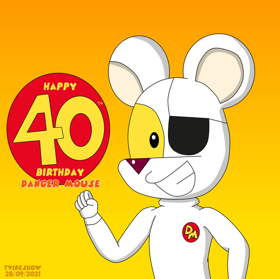Happy 40th Birthday Danger Mouse! by TVideshow on DeviantArt