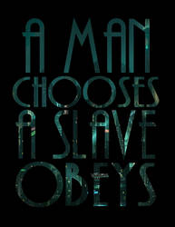 A Man Chooses A Slave Obeys