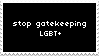 Anti LGBT+ Gatekeepers