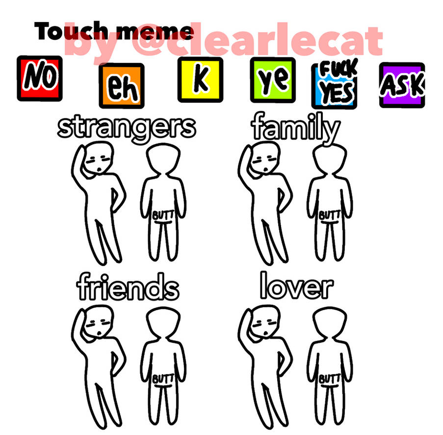 Touch Meme By Clearlecat On DeviantArt Touch meme by clearlecat on deviantart