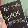 Art is the weapon...