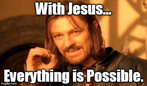 With Jesus Everything Is Possible