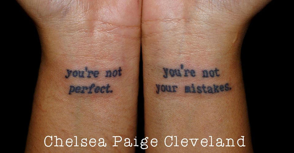 TattooYou're Not Perfect You're Not Your Mistakes by ChelseaHeller on
