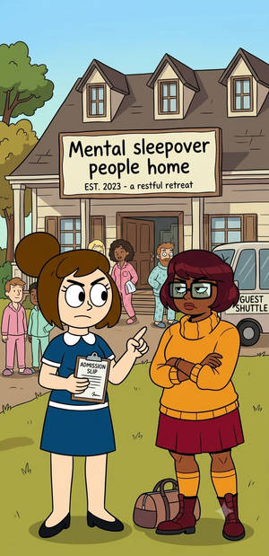 2023 Velma going Mental sleepover people home
