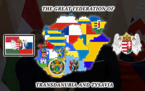 The Great Federation of Transdanubia and Tysavia