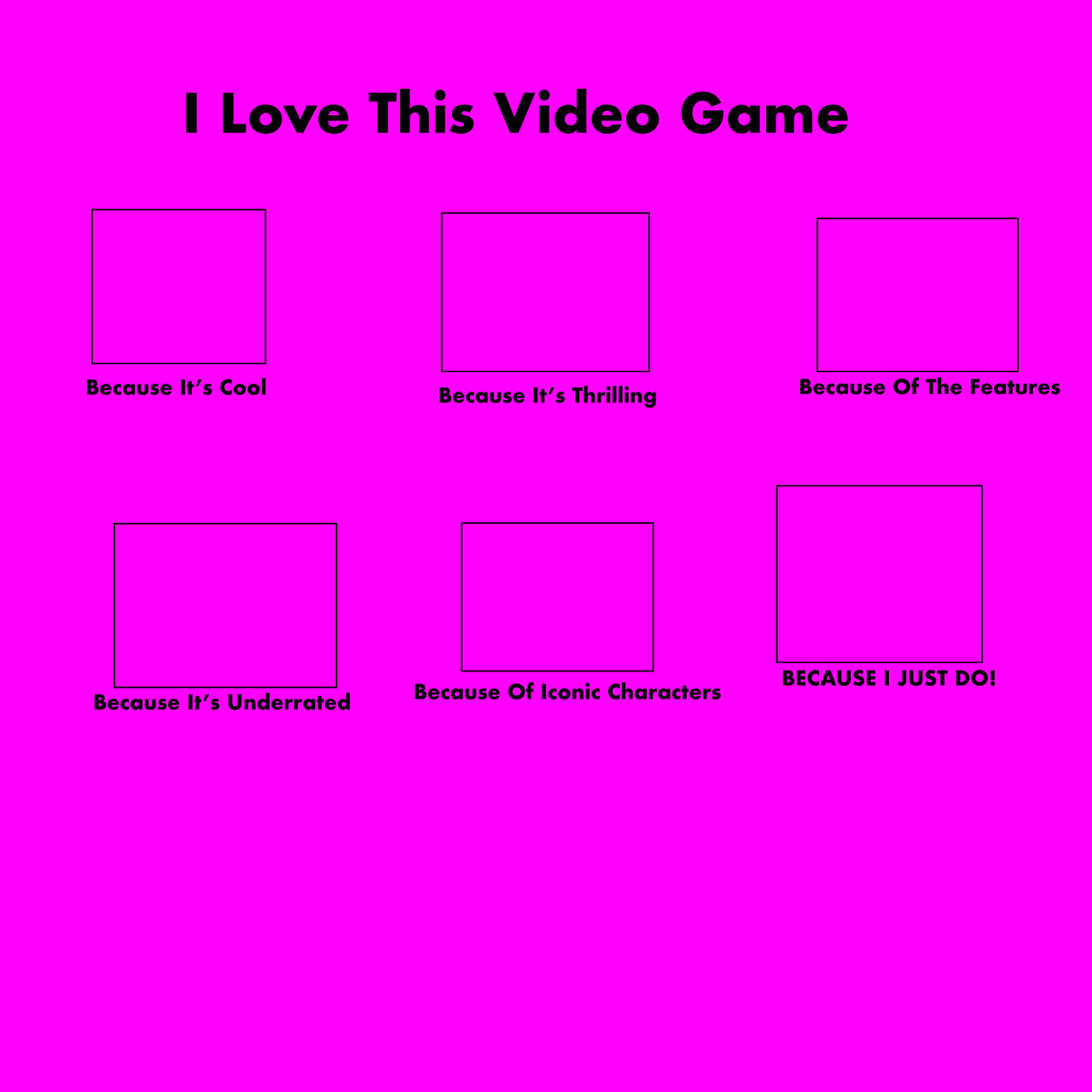 know - source: xhttps: memes i-love-video-games-me ... I Love This Video Game Meme by MoxieTheQueen on DeviantArt