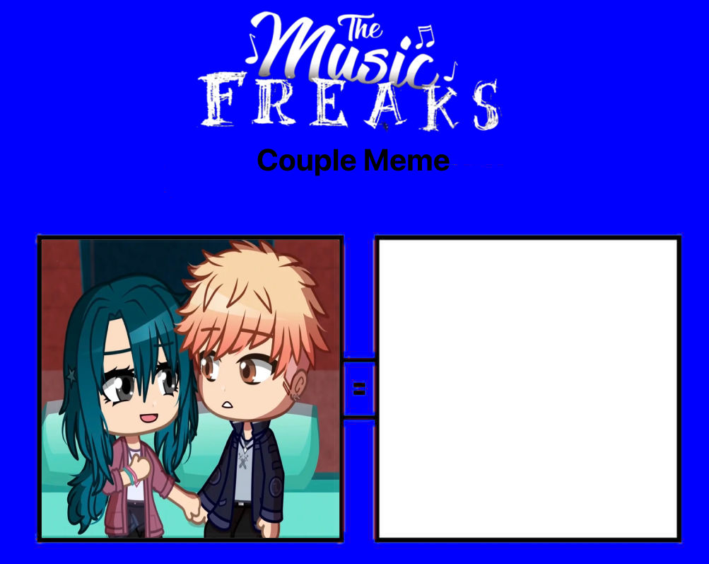 The Music Freaks Couple Meme 2 by MoxieTheQueen on DeviantArt