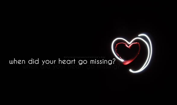 When did your heart go missing
