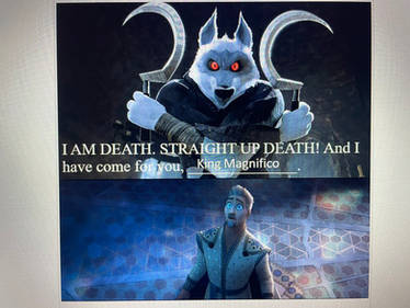 Death has come for King Magnifico